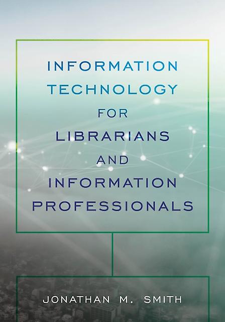 Information Technology For Librarians And Information Professionals by Jonathan M. Smith Paperback Book