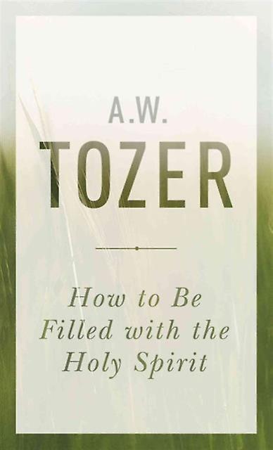 How To Be Filled With The Holy Spirit by A. W. Tozer Paperback Book