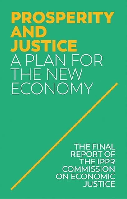 Prosperity And Justice by IPPR Institute for Public Policy Research Paperback