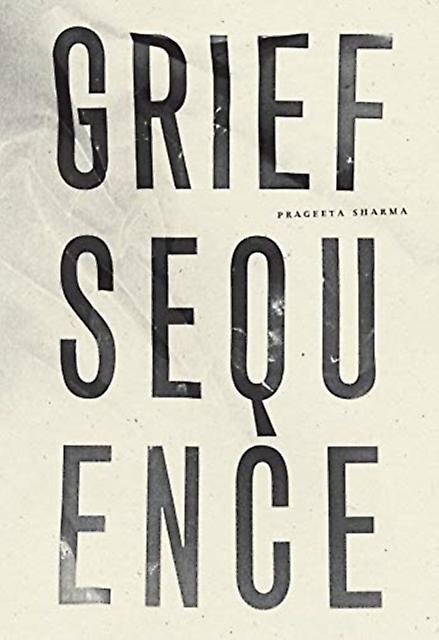 Grief Sequence by Prageeta Sharma Paperback