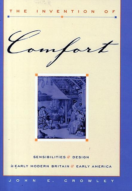 The Invention Of Comfort by Crowley & John E. George Munro Professor of History & Dalhousie University Paperback Book