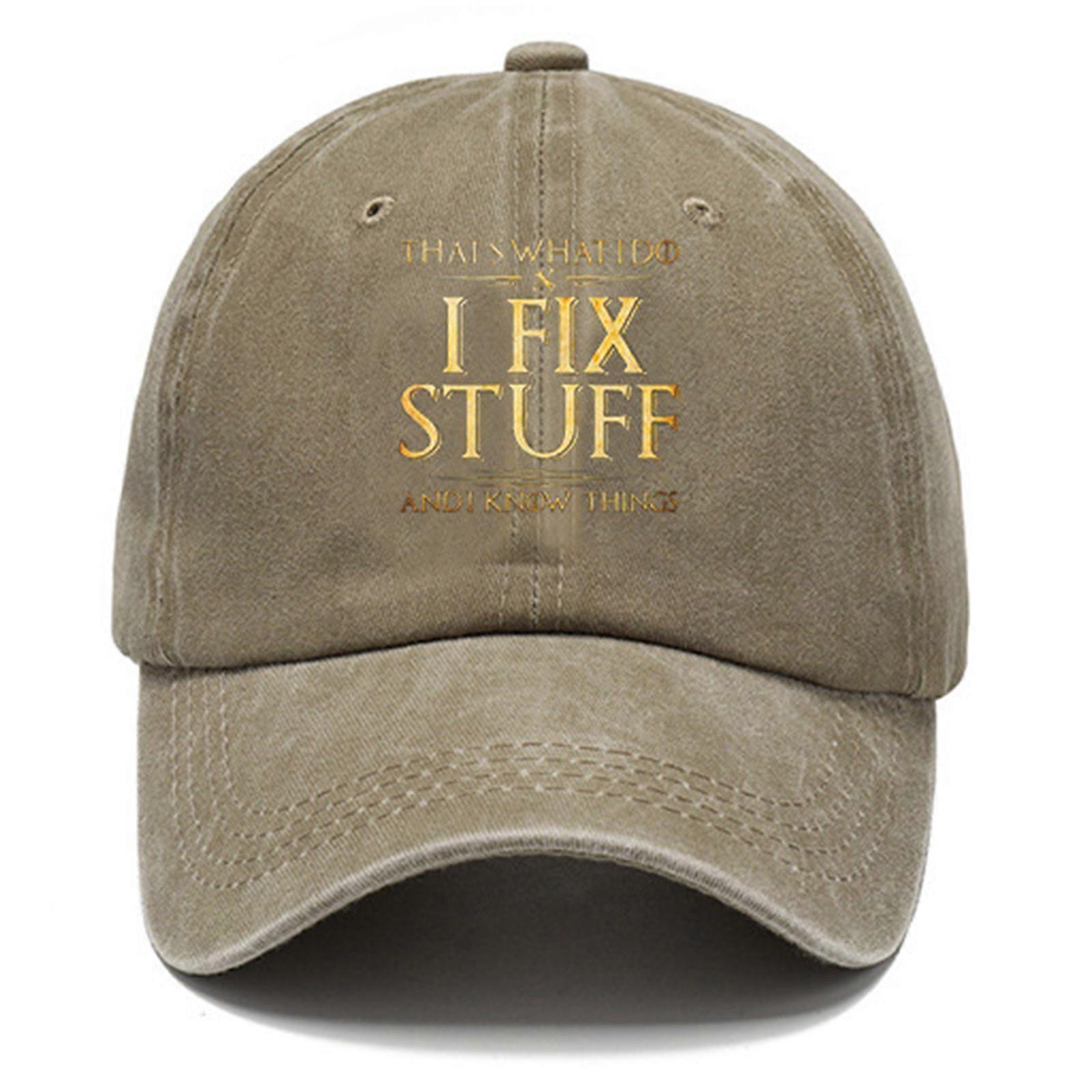 I Fix Stuff and I Know Things Hat Cool Stuff Hat for Men Funny,100% New
