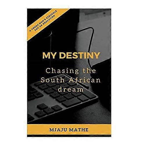My Destiny: Chasing the South African Dream