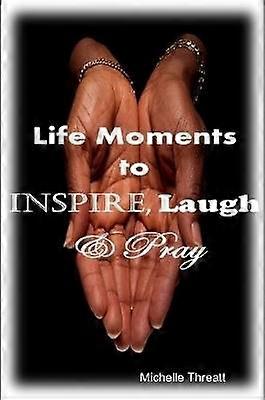 Life Moments to Inspire Laugh & Pray