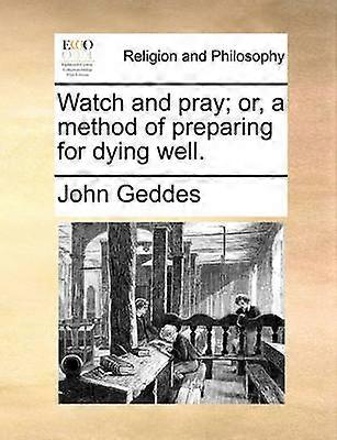Watch and pray or a method of preparing for dying well