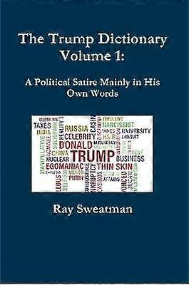 The Trump Dictionary Volume 1