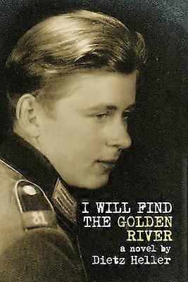 I Will Find the Golden River A Novel
