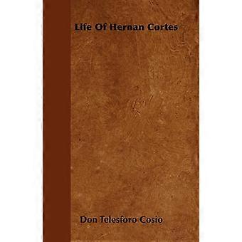 Life Of Hernan Cortes