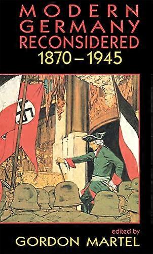 Modern Germany Reconsidered: 1870 1945