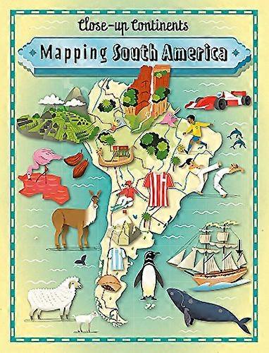 Close up Continents: Mapping South America