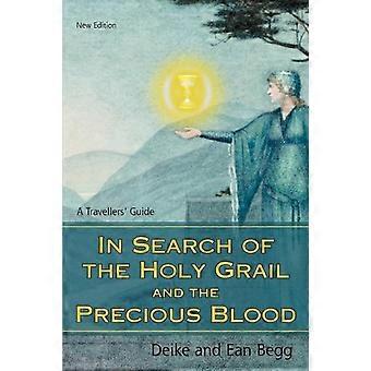 In Search Of The Holy Grail And The Precious Blooda Travellers' Guide - Deike Begg - Paperback - en Book