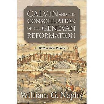 Calvin And The Consolidation Of The Genevan Reformation - William G. Naphy - Paperback - en Book