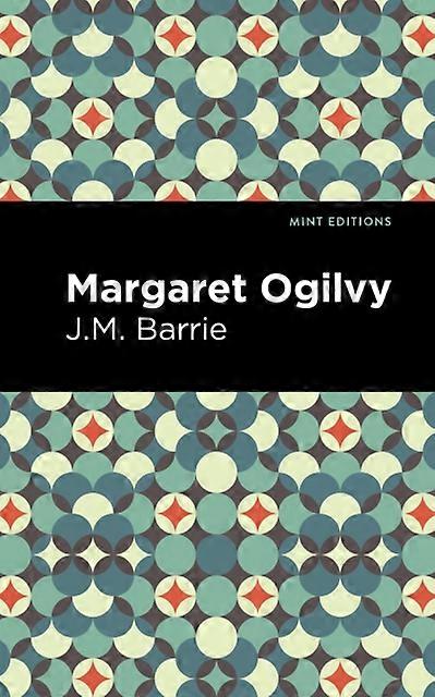 Margaret Ogilvy - J. M. Barrie
