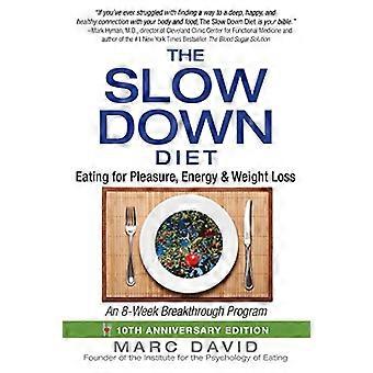 The Slow Down Diet Eating for Pleasure Energy and Weight Loss