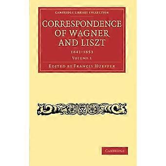 Corrispondenza di Wagner e Liszt (Cambridge Library Collection - Musica) (Volume 1)