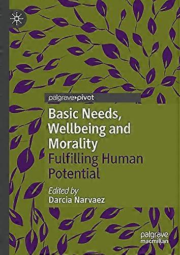 Basic Needs, Wellbeing and Morality: Fulfilling Human Potential