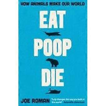Die eat, poop how animals make our world