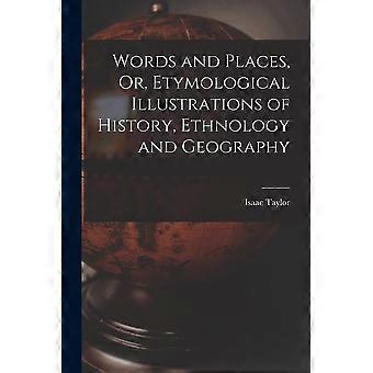 Words and places, or, etymological illustrations of history, ethnology and geography