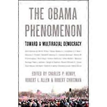 The Obama Phenomenon Toward a Multiracial Democracy
