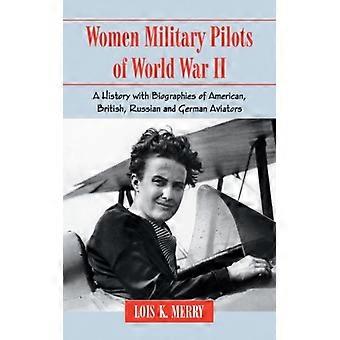 Women Military Pilots Of World War Ii A History With Biographies Of American - Lois K. Merry - Paperback - English Book - History
