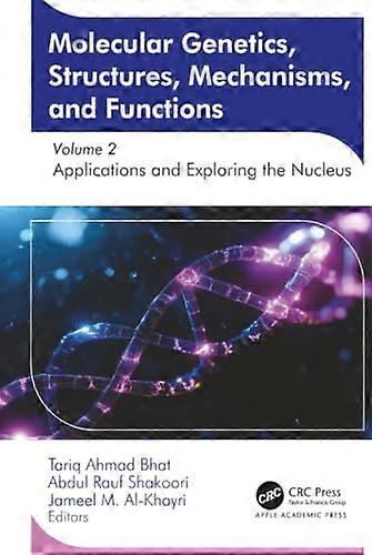Molecular Genetics Structures Mechanisms and Functions Volume 2 Applications and Exploring the Nucleus