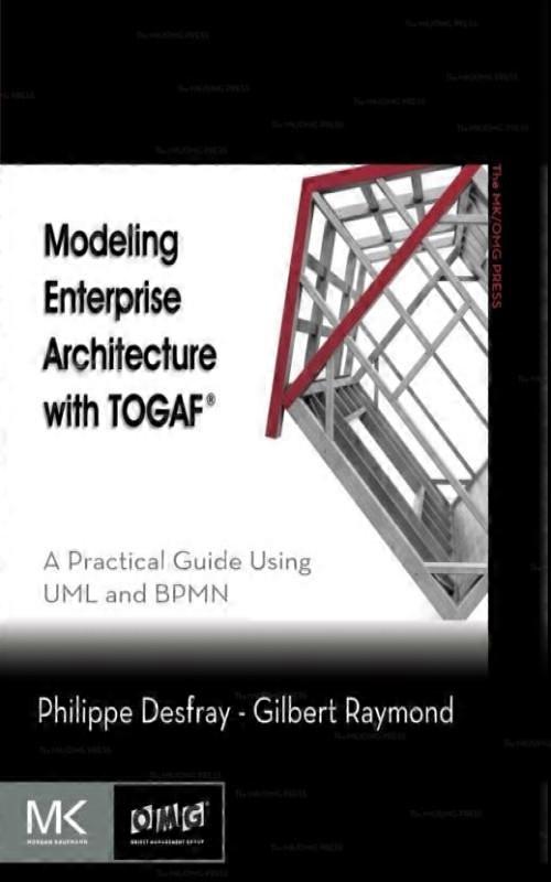 Modeling Enterprise Architecture With Togaf A Practical Guide Using Uml And Bpmn