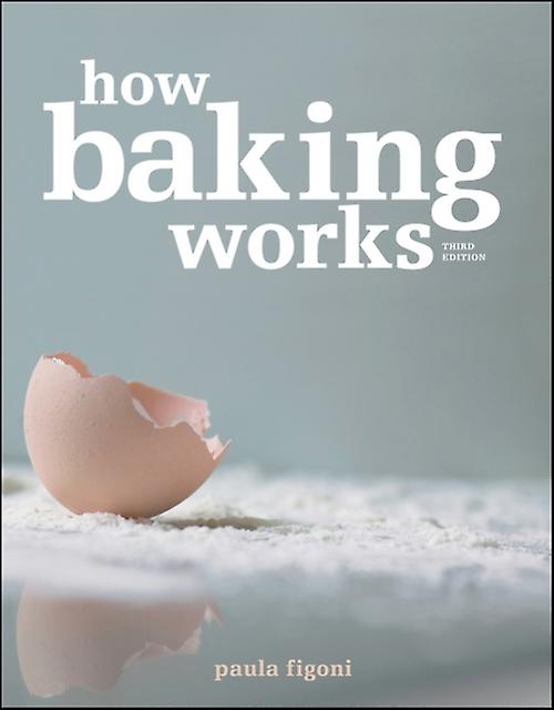 How Baking Works by Figoni & Paula I. Johnson & Wales University & RI Paperback Book