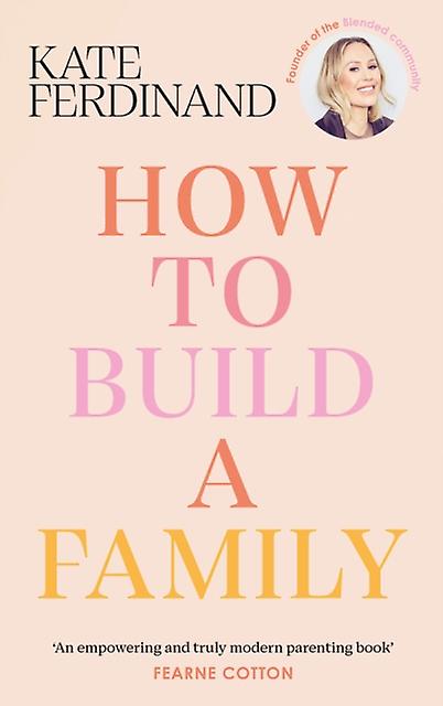 How To Build A Family by Kate Ferdinand Hardback Book