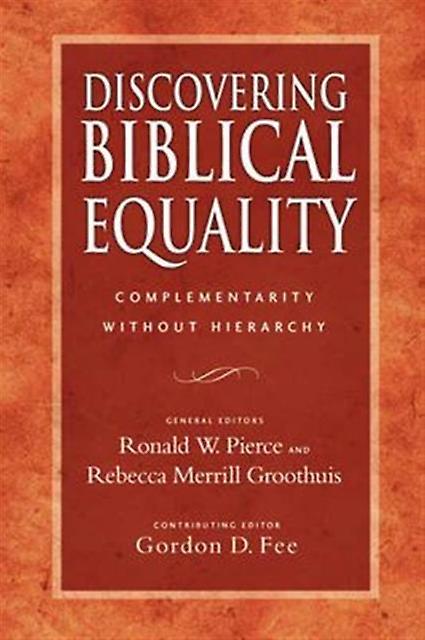 Discovering Biblical Equality by Ronald W Pierce and Rebecca Merrill Groothuis Paperback