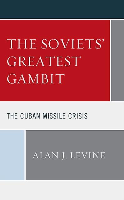 The Soviets Greatest Gambit by Alan J. Levine Paperback Book