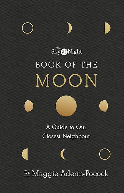 The Sky At Night Book Of The Moon  A Guide To Our Closest Neighbour by Dr Maggie AderinPocock Hardback Book