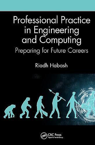 Professional Practice In Engineering And Computing by Habash & Riadh University of Ottawa & Ontario & Canada Paperback
