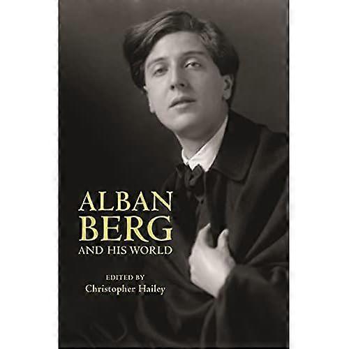 Alban Berg and His World