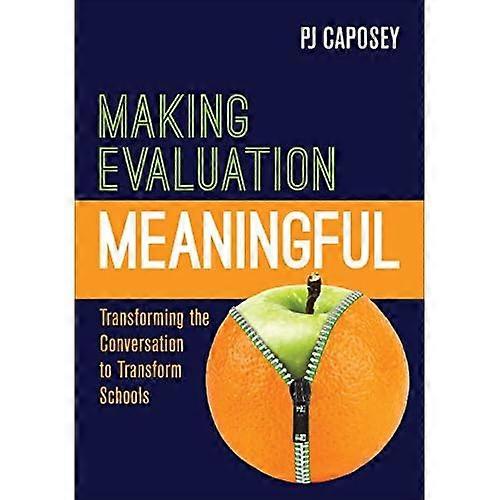 Making Evaluation Meaningful: Transforming the Conversation to Transform Schools