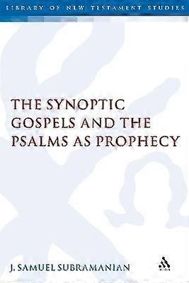 The Synoptic Gospels and the Psalms as Prophecy