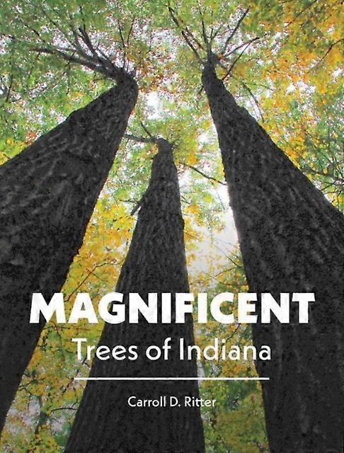 Magnificent Trees Of Indiana by Carroll D. Ritter Paperback Book