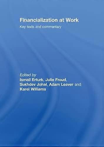 Financialization At Work: Key Texts and Commentary