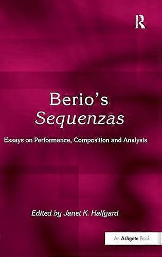 Berios Sequenzas: Essays on Performance Composition and Analysis