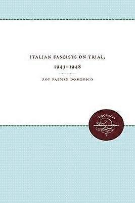 Italian Fascists on Trial 1943-1948