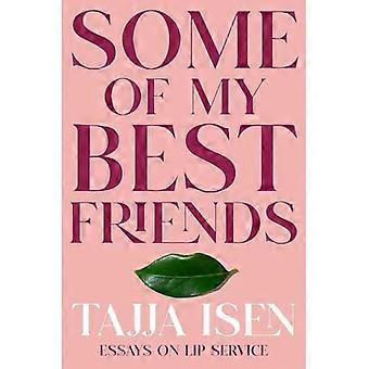 Enkele van mijn beste vrienden: essays over lippendienst