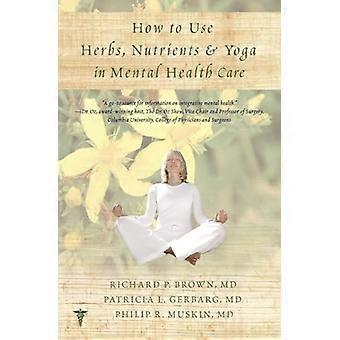 Gewusst wie: verwenden Sie Kräuter, Nährstoffe & Yoga im Bereich psychische Gesundheit