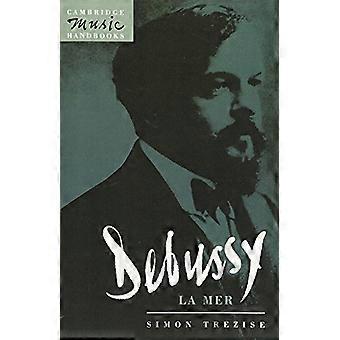 Debussy: La Mer (Cambridge Music Handbooks)