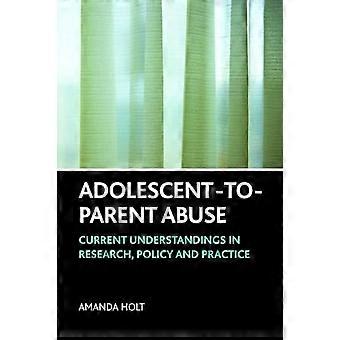 Adolescent-parent Abuse : Compréhensions actuelles dans la recherche, les politiques et les pratiques