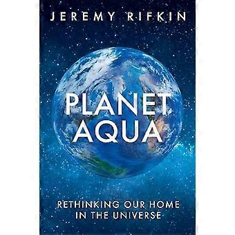 Planet Aqua : Repensando nuestro hogar en el universo