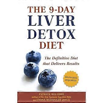9 päivän maksa Detox Diet: lopullinen ruokavalio, joka tuottaa tuloksia