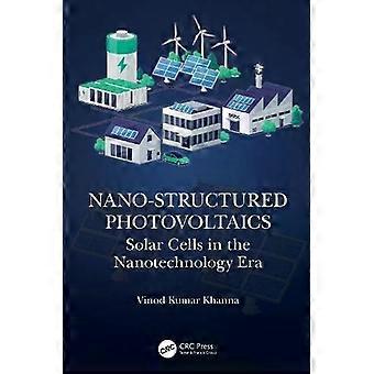 Nano-structured Photovoltaics Solar Cells In The Nanotechnology Era - Vinod Kumar Khanna