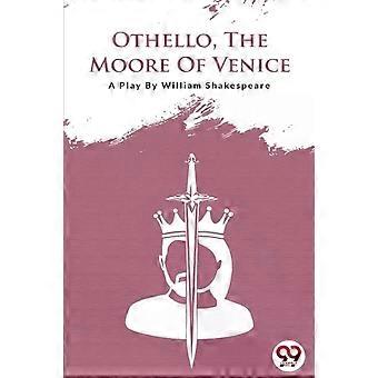 Othello The Moore Of Venice - William Shakespeare