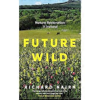 Future Wild Nature Restoration in Ireland