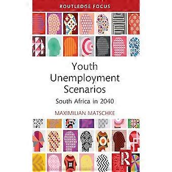 Youth Unemployment Scenarios South Africa in 2040
