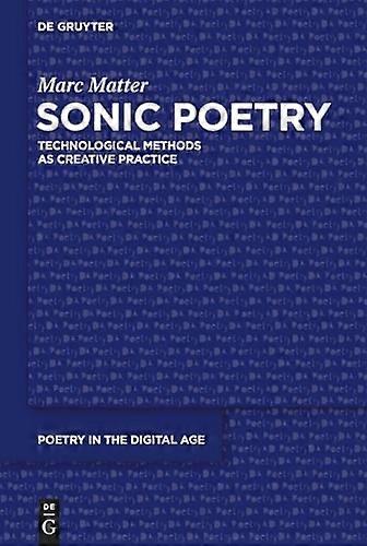 Sonic Poetry Technological Methods as Creative Practice